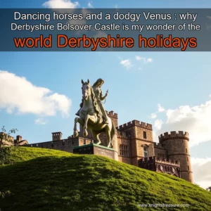 Artistic representation for Dancing horses and a dodgy Venus : why Derbyshire Bolsover Castle is my wonder of the world Derbyshire holidays